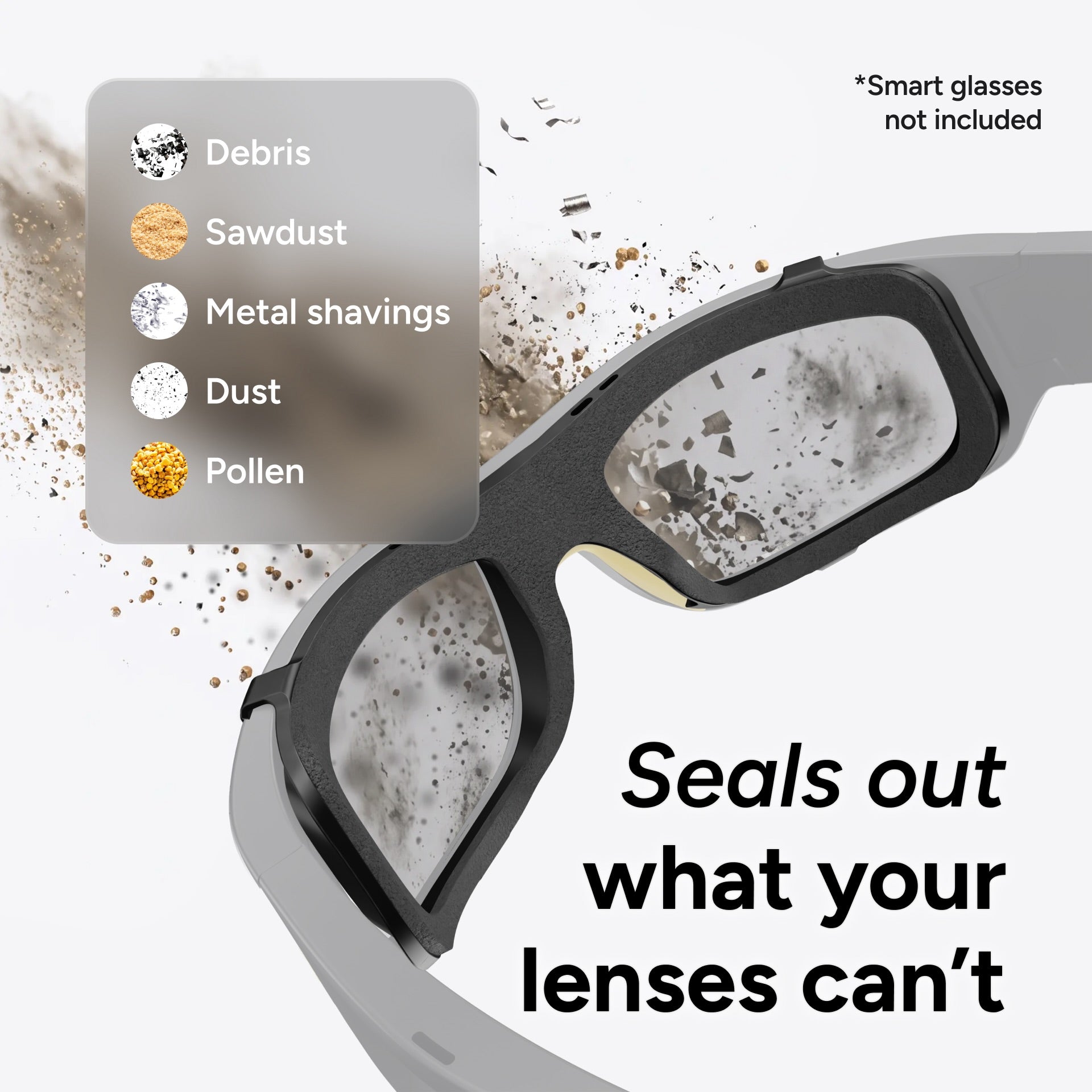 The Lucyd Airlock Particle Protection Shield for Lucyd Armor features a foam-lined seal that blocks debris, sawdust, metal shavings, dust, and pollen from entering. Designed by Lucyd for superior debris protection, it ensures a secure fit—sealing out what your lenses can’t. Note: Smart glasses not included.